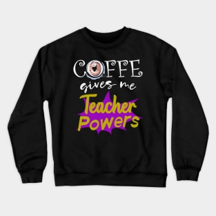 Teacher gift coffee funny saying Crewneck Sweatshirt